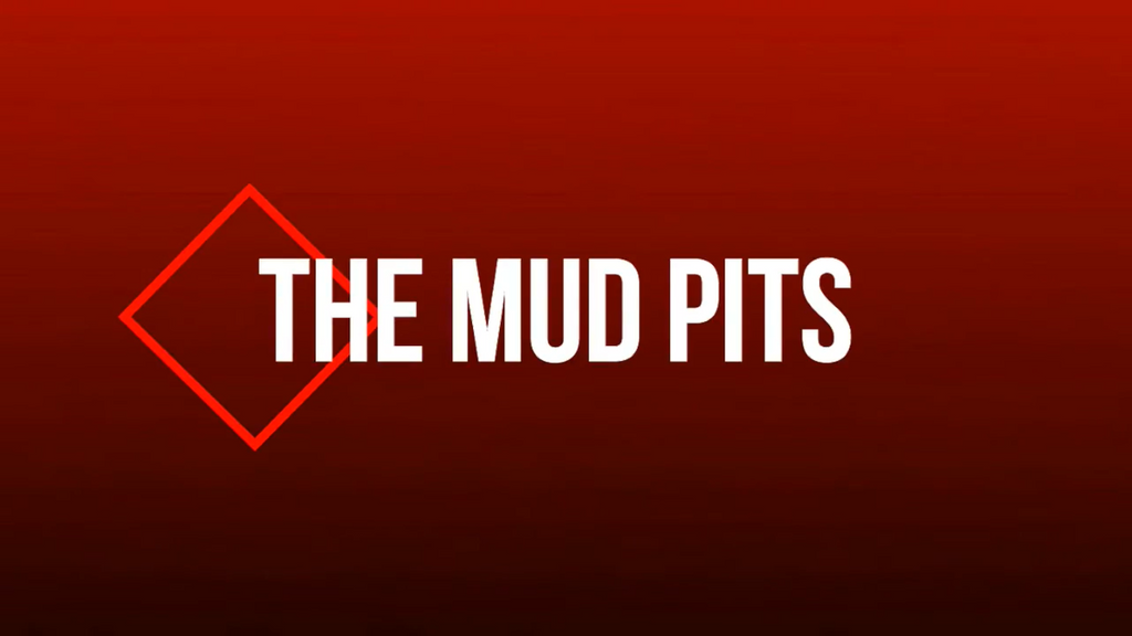 Mud pits!